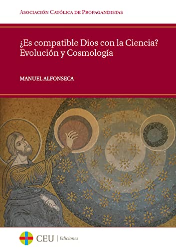 ¿Es compatible Dios con la Ciencia? Evolución y Cosmología (Colección general ACdP, Band 15) von Fundación Universitaria San Pablo CEU