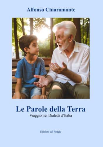 Le Parole della Terra: Viaggio nei Dialetti d'Italia von Edizioni del Poggio