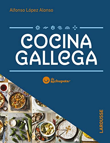 Cocina gallega de Rechupete (LAROUSSE - Libros Ilustrados/ Prácticos - Gastronomía) von Larousse
