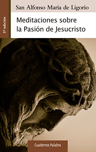 Meditaciones sobre la Pasión de Jesucristo (Cuadernos Palabra, Band 109) von Ediciones Palabra, S.A.