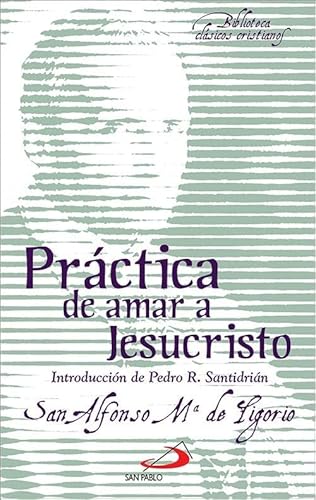 Práctica de amar a Jesucristo (Biblioteca Clásicos Cristianos, Band 23) von SAN PABLO