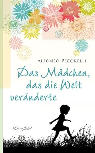 Das Mädchen, das die Welt veränderte: Roman