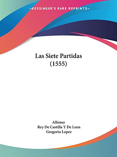 Las Siete Partidas (1555) von Kessinger Publishing