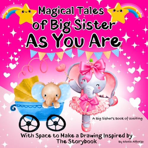 As You Are: Magical Tales of Big Sister/ With Space to Make a Drawing Inspired by The Storybook/ Short Story That Strengthen the Bond Between Siblings/ Coloring Page waiting for a new baby As You Are: Magical Tales of Big Sister/ With Space to Make a Drawing Inspired by The Storybook/ Short Story That Strengthen the Bond Between Siblings/ Coloring Page waiting for a new baby von Independently published