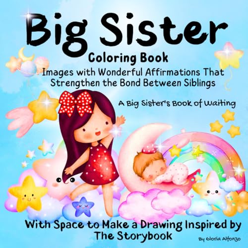 Big Sister Coloring: Activity Book for girls with Space to Create a Drawing or Doodle Inspired by Storybook/ Images with Wonderful Affirmations That Strengthen the Bond Between Siblings Big Sister Coloring: Activity Book for girls with Space to Create a Drawing or Doodle Inspired by Storybook/ Images with Wonderful Affirmations That Strengthen the Bond Between Siblings von Independently published
