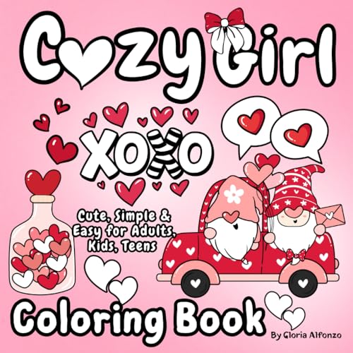 Cozy Girl Coloring Book: Simple, Cute for Adults, Kids, Teens Featuring Lovely Matched/ Valentine's Day Inspired Designs/ Perfect for Stress Relief/ Bold & Easy Images Love Cozy Girl Coloring Book: Simple, Cute for Adults, Kids, Teens Featuring Lovely Matched/ Valentine's Day Inspired Designs/ Perfect for Stress Relief/ Bold & Easy Images Love von Independently published