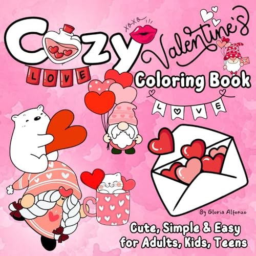 Cozy Valentines Coloring Book: Adorable Bold & Easy Images Love/ Cute, Simple for Adults, Kids, Teens Featuring Lovely Matched Items/ Stress Relief Relaxation/ Romance Illustrations for Girls Cozy Valentines Coloring Book: Adorable Bold & Easy Images Love/ Cute, Simple for Adults, Kids, Teens Featuring Lovely Matched Items/ Stress Relief Relaxation/ Romance Illustrations for Girls von Independently published