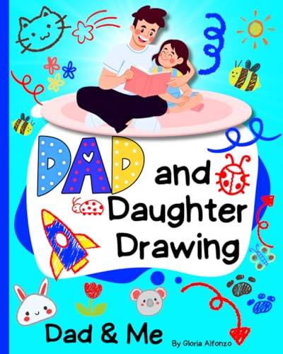 Dad And Daughter Drawing: Daddy & Me/ Doodle Book For Two/ Father And Child Doodling Together Journal To Bond And Connect/ Draw Prompts for Girl Dad And Daughter Drawing: Daddy & Me/ Doodle Book For Two/ Father And Child Doodling Together Journal To Bond And Connect/ Draw Prompts for Girl von Independently published