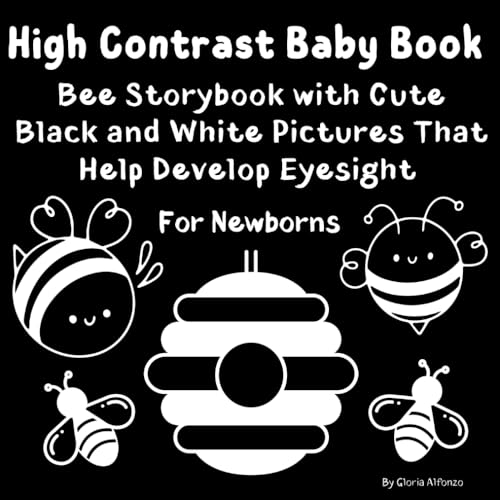 High Contrast Books For Newborns: Bee Storybook with Cute Black and White Pictures That Help Develop Eyesight / Visual Development of Babies From 0 To ... Stories / Simple Designs / Boys and Girls High Contrast Books For Newborns: Bee Storybook with Cute Black and White Pictures That Help Develop Eyesight / Visual Development of Babies From 0 To ... Stories / Simple Designs / Boys and Girls von Independently published