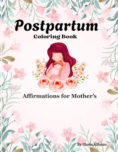 Postpartum Coloring Book: Inspirational Quotes & Patterns to Color For New Moms/Affirmations for Mother’s /Happy Mama/ gifts/ Mindfulness for mommy Postpartum Coloring Book: Inspirational Quotes & Patterns to Color For New Moms/Affirmations for Mother’s /Happy Mama/ gifts/ Mindfulness for mommy von Independently published