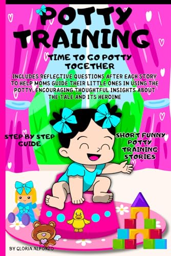 Time To Go Potty Together: Encouraging Short Funny Story for Girls/ Toilet Nappy Training Ages 2-4/ To Pee and To Poo is An Adventure/ Cute princess interior design in color Time To Go Potty Together: Encouraging Short Funny Story for Girls/ Toilet Nappy Training Ages 2-4/ To Pee and To Poo is An Adventure/ Cute princess interior design in color von Independently published