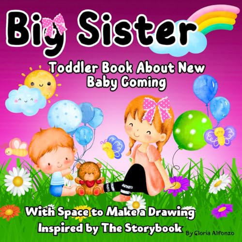 Toddler Book About New Baby Coming: I'm a Big Sister with Space to Create a Drawing Inspired by Storybook/ Images with Wonderful Affirmations That Strengthen the Bond Between Siblings/ Short story Toddler Book About New Baby Coming: I'm a Big Sister with Space to Create a Drawing Inspired by Storybook/ Images with Wonderful Affirmations That Strengthen the Bond Between Siblings/ Short story von Independently published