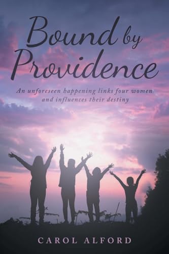 Bound by Providence: An unforeseen happening links four women and influences their destiny von Gratuity Global LLC