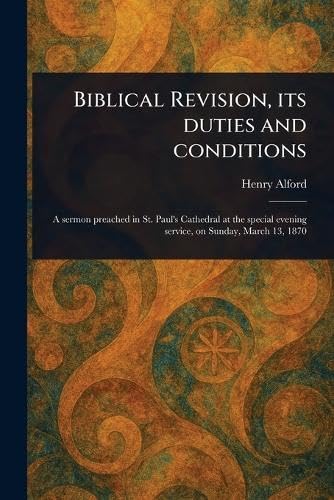 Biblical Revision, Its Duties and Conditions Biblical Revision, Its Duties and Conditions von Anson Street Press
