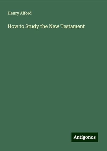 How to Study the New Testament How to Study the New Testament von Antigonos Verlag