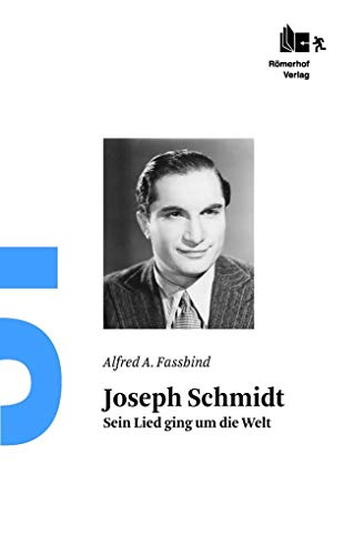 Joseph Schmidt: Sein Lied ging um die Welt von Rmerhof Verlag