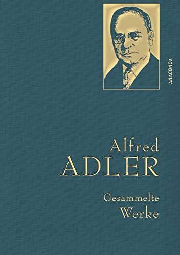 Alfred Adler, Gesammelte Werke: Gebunden in feingeprägter Leinenstruktur auf Naturpapier mit Goldprägung. Individualpsychologie, Menschenkenntnis, Sinn des Lebens (Anaconda Gesammelte Werke, Band 29)