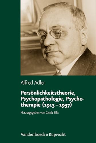 Persönlichkeitstheorie, Psychopathologie, Psychotherapie (1913 - 1937) (Alfred Adler Studienausgabe) (Alfred Adler Studienausgabe: Bei Abnahme der Reihe 10% Ermäßigung, Band 3) von Vandenhoeck and Ruprecht