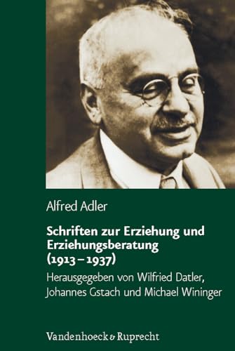 Schriften zur Erziehung und Erziehungsberatung (1913 - 1937) (Alfred Adler Studienausgabe: Bei Abnahme der Reihe 10% Ermäßigung, Band 4) von Vandenhoeck + Ruprecht