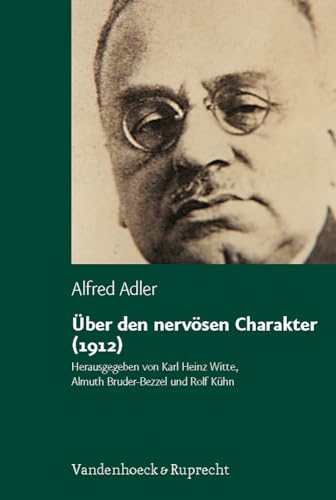 Über den nervösen Charakter (1912). Grundzüge einer vergleichenden Individualpsychologie und Psychotherapie von Vandenhoeck and Ruprecht