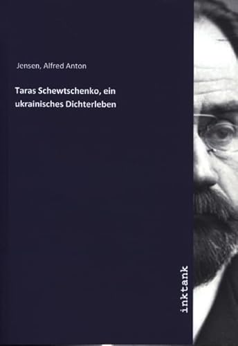 Taras Schewtschenko, ein ukrainisches Dichterleben
