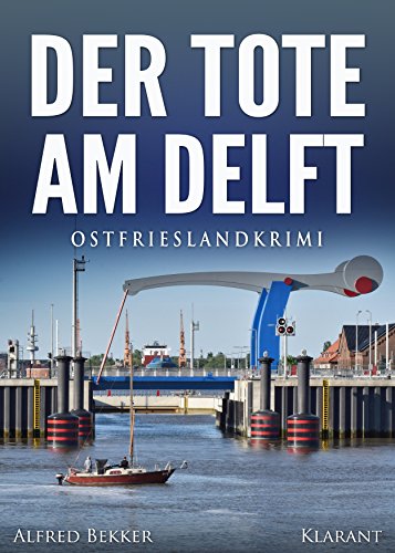 Der Tote am Delft. Ostfrieslandkrimi (Kommissar Steen ermittelt)