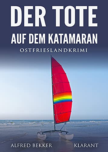 Der Tote auf dem Katamaran. Ostfrieslandkrimi (Kommissar Steen ermittelt)