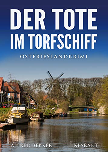 Der Tote im Torfschiff. Ostfrieslandkrimi von Klarant