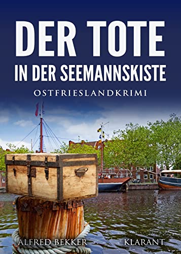 Der Tote in der Seemannskiste. Ostfrieslandkrimi (Kommissar Steen ermittelt) von Klarant