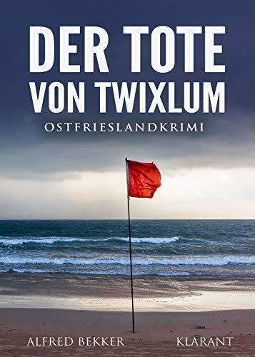 Der Tote von Twixlum. Ostfrieslandkrimi (Kommissar Steen ermittelt) von Klarant