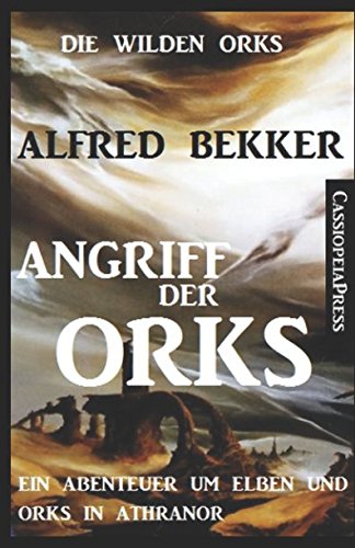Die wilden Orks - Angriff der Orks: Ein Abenteuer um Elben und Orks in Athranor von Independently published