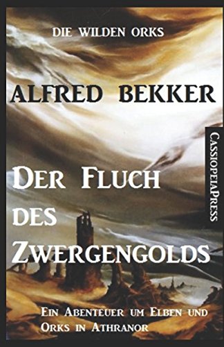 Die wilden Orks - Der Fluch des Zwergengolds: Ein Abenteuer um Elben und Orks in Athranor von Independently published