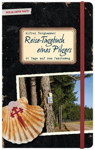 Reise-Tagebuch eines Pilgers: 90 Tage auf dem Jakobsweg von Salzburg nach Santiago de Compostela