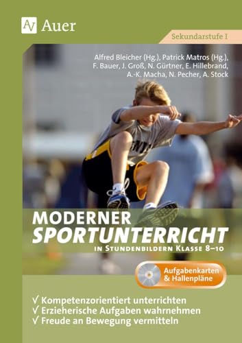 Moderner Sportunterricht in Stundenbildern 8-10: Kompetenzorientiert unterrichten, erzieherische Aufgaben wahrnehmen, Freude an Bewegung vermittel (8. bis 10. Klasse)