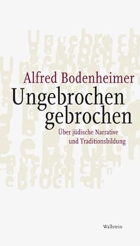 Ungebrochen gebrochen: Über jüdische Narrative und Traditionsbildung