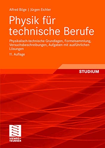 Physik für technische Berufe: Physikalisch-technische Grundlagen, Formelsammlung, Versuchsbeschreibungen, Aufgaben mit ausführlichen Lösungen Physik für technische Berufe: Physikalisch-technische Grundlagen, Formelsammlung, Versuchsbeschreibungen, Aufgaben mit ausführlichen Lösungen