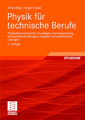 Physik für technische Berufe: Physikalisch-technische Grundlagen, Formelsammlung, Versuchsbeschreibungen, Aufgaben mit ausführlichen Lösungen Physik für technische Berufe: Physikalisch-technische Grundlagen, Formelsammlung, Versuchsbeschreibungen, Aufgaben mit ausführlichen Lösungen