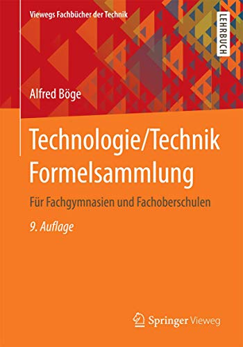 Technologie/Technik Formelsammlung: Für Fachgymnasien und Fachoberschulen (Viewegs Fachbücher der Technik) von Springer