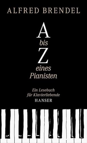 A bis Z eines Pianisten: Ein Lesebuch für Klavierliebende