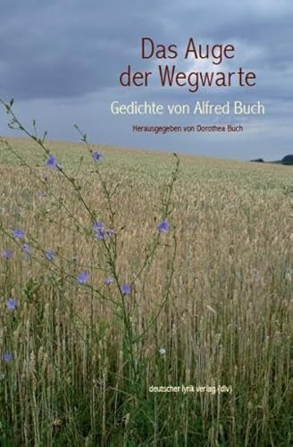 Das Auge der Wegwarte. Gedichte (deutscher lyrik verlag)