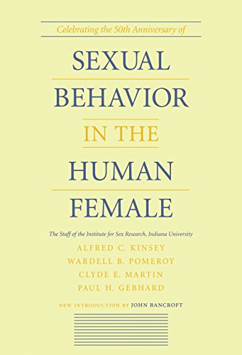 Sexual Behavior in the Human Female: By the Staff of the Institute for Sex Research, Indiana University, Alfred C. Kinsey ... Et Al. ; With a New Introduction by John Bancroft von Indiana University Press