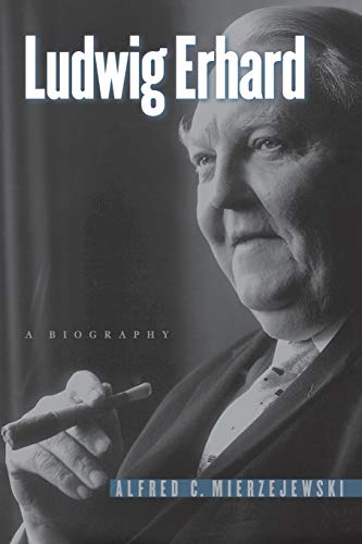 Ludwig Erhard: A Biography von University of North Carolina Press