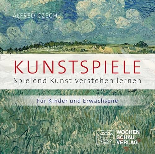 Kunstspiele: Spielend Kunst verstehen lernen von Wochenschau Verlag