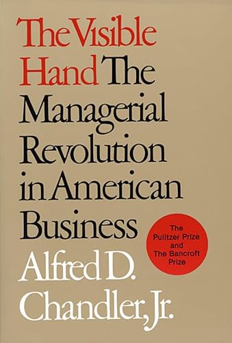 The Visible Hand: The Managerial Revolution in American Business von Belknap Press