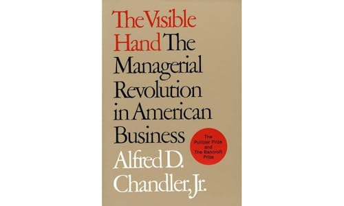 The Visible Hand: The Managerial Revolution in American Business von Belknap Press