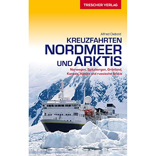 Hurtigruten und Nordmeerkreuzfahrten: Norwegen, Grönland, Spitzbergen, Alaska, Kanada und russische Arktis (Trescher-Reiseführer)