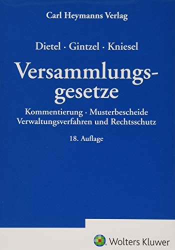 Versammlungsgesetze: Kommentierung-Musterbescheide-Verwaltungsverfahren und Rechtsschutz-Strafverfolgung von Heymanns Verlag GmbH