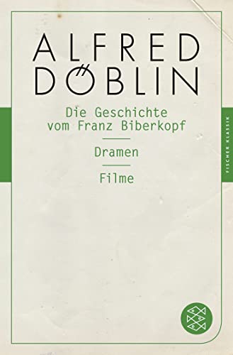Die Geschichte vom Franz Biberkopf / Dramen / Filme von FISCHER Taschenbuch