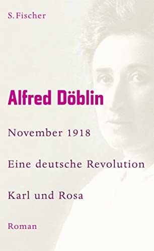 November 1918: Eine deutsche Revolution. Erzählwerk in drei Teilen. Dritter Teil: Karl und Rosa