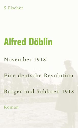 November 1918: Eine deutsche Revolution. Erzählwerk in drei Teilen. Erster Teil: Bürger und Soldaten 1918